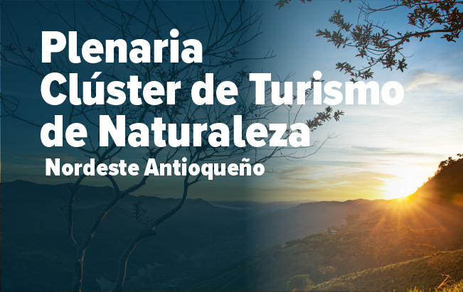 Plenaria del Cúster de Turismo de Naturaleza del Nordeste Antioqueño