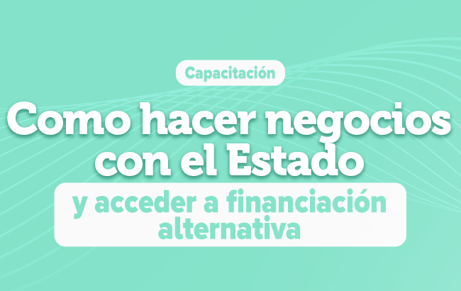 Como hacer negocios con el Estado y acceder a financiación alternativa