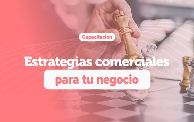 Estrategias comerciales para tu negocio