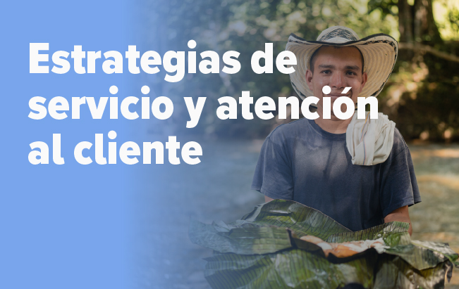 Estrategias de servicio y atención al cliente