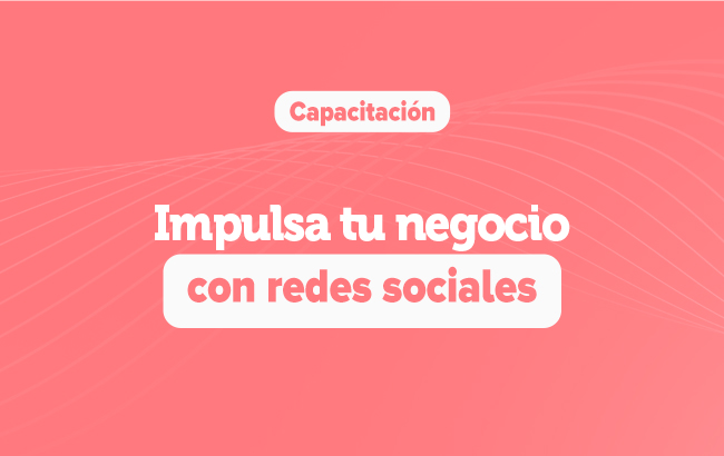 Impulsa tu negocio con redes sociales