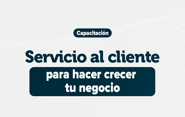 Servicio al cliente para hacer crecer tu negocio