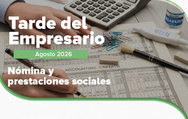 Tarde del Empresario: Nómina y prestaciones sociales