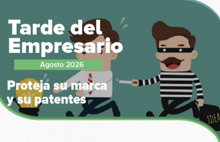 Tarde del Empresario: Proteja su marca y patentes: trámite y registro ante la superintendencia de Industria y Comercio (SIC)