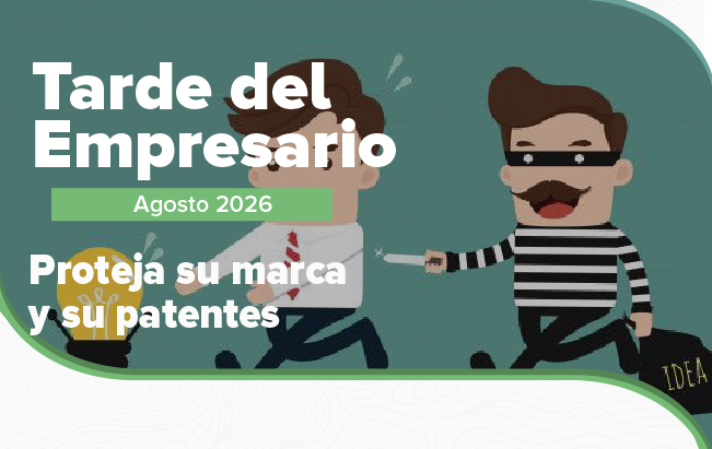 Tarde del Empresario: Proteja su marca y patentes: trámite y registro ante la superintendencia de Industria y Comercio (SIC)