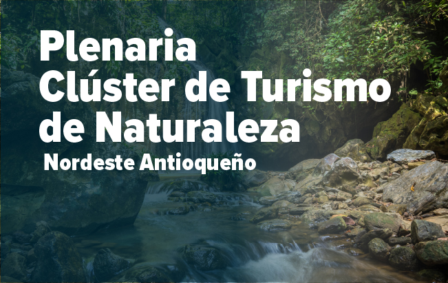 Plenaria Clúster de Turismo de Naturaleza Nordeste Antioqueño